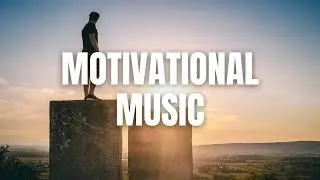 Motivation Music | Motivation music for better focus