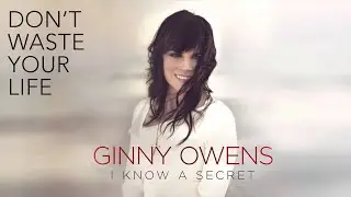 Don't Waste Your Life (Official Audio) - Ginny Owens