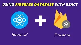 How To Use Firebase / Firestore Database With React JS