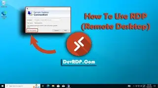 How To Use RDP - Best Remote Desktop - DevRDP.Com