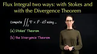One flux example two ways: using Stokes' and the Divergence Theorem