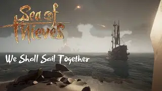 Sea of Thieves Fan-made Trailer: We Shall Sail Together