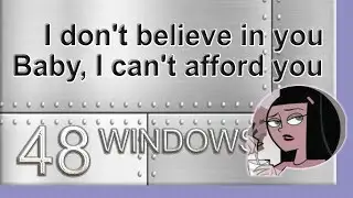 Baby, I just Can't Afford You! - 48 Windows.