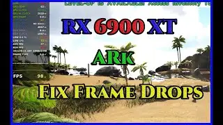 ARK -  RX 6900 XT fixed the frame drops in ARK