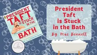 🛁President Taft is Stuck in the Bath🛁Funny Presidents Day Read Aloud for Kids