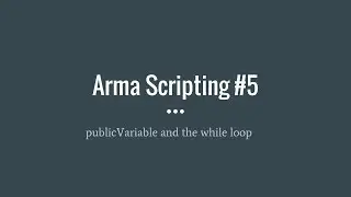 Arma Scripting #5 publicVariable and while loop