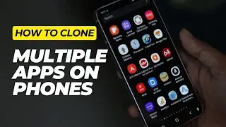 How to Clone Multiple Apps on Android Phones
