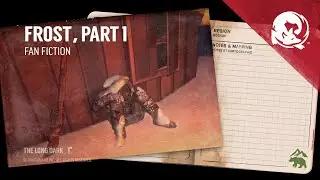 The Long Dark -- Frost, Part 1 (Fan Fiction)