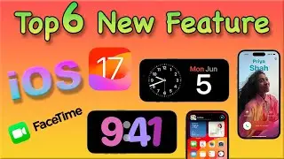 iOS 17 - Top 6 new feature