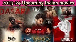 2023 -24 Upcoming Indian Movies| Tamil | Kaithi2| Thalapathy 67| Barroz| Pathaan| Dasara|kabzza