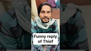 Funny reply of thief 