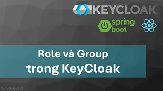 Khóa học KeyCloak - Spring boot 3, ReactJs: #7 Role và Group trong KeyCloak
