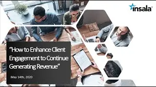 How to Enhance Client Engagement to Continue Generating Revenue