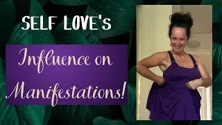 How does Self LOVE Influence Manifestations?