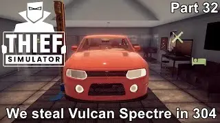 Thief Simulator Gameplay / We steal Vulcan Spectre in 304 / Game Walkthrough / Part 32