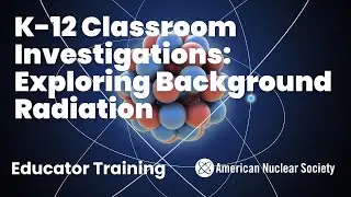 K-12 Classroom Investigations: Exploring Background Radiation