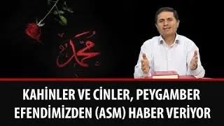Dr. Ahmet Çolak - Kahinler ve Cinler, Peygamber Efendimizden (A.S.M.) Haber Veriyor