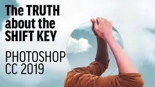 The truth about the Shift Key in Photoshop CC 2019