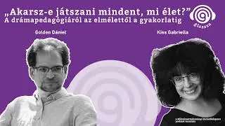 Glossza 55.: „Akarsz-e játszani mindent, mi élet?” A drámapedagógiáról az elmélettől a gyakorlatig