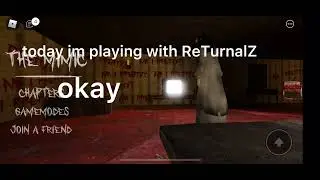 The Mimic Chapter 2!!! (ft. ReTurnalZ)