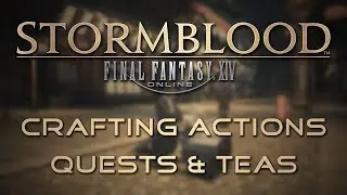 Stormblood Changes: New Crafting Actions, Quests and Teas