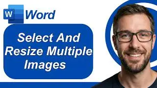 How To Select And Resize Multiple Images In Microsoft Word  Select Multiple Images [2026 Guide]