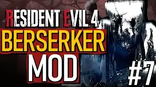 MORE MADNESS - RESIDENT EVIL 4 BERSERKER MOD Part 7!
