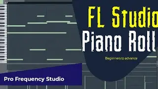 FL Studio | Piano Roll | lesson 3| Full Tutorial | Urdu/Hindi_beginners to advace
