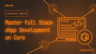 How to Build Full Stack Dapps on Core - Developer Series Ep. 1