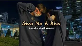 Give Me A Kiss ( lyrics ) Crash Adams