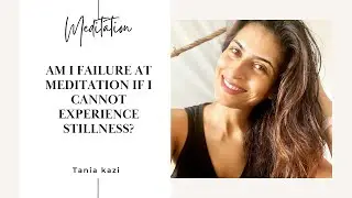 Am I A Failure At Meditation If I Cannot Experience Stillness?