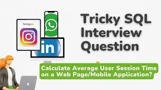 Tricky SQL Interview Question | Calculate Average User Session Time | Data Analyst Interview