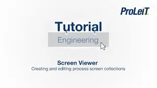 ProLeiT Tutorial - Screen Viewer - Creating and editing process screen collections