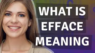 Efface | meaning of Efface