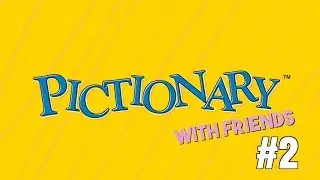 Pictionary W/ Friends! #2