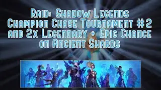 Raid: Shadow Legends - Champion Chase Tournament #2 and 2x Legendary + Epic Chance on Ancient Shards