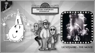 LICHTJAHRE – THE MOVIE | LACRIÑOÑOS: Episodio 89