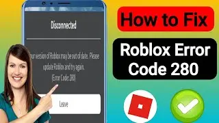 How to Fix Your version of Roblox may be out of date || Roblox Error Code 280