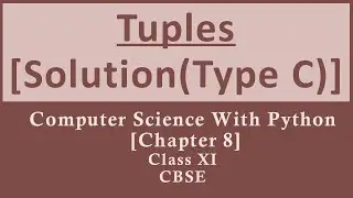 Solutions|TUPLES|Ch-8|TypeC|Comp.Sc. PythonSumita Arora|Class 11|CBSE