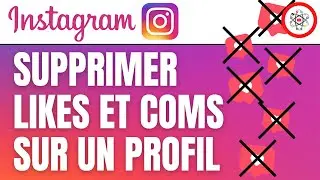 Supprimer les Likes et Commentaires d'un Profil Instagram