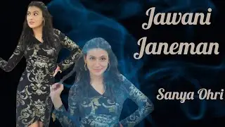 Jawani Janeman | Dance cover | Sanya Ohri | Bollywood | Namak Halal