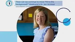 “How can we continue to move T1D to the background?” Medtronic’s Dr. Jennifer McVean