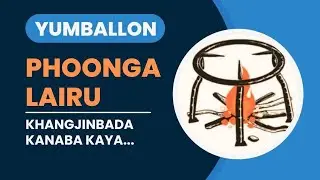 PHOONGA LAIRU GI KHANGJINBA YABA KAYA || PHUNGA LAIRU || YUMBALLON LAIWA