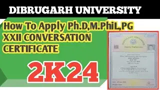 How to Apply XXII Conversation Certificate 2024 || Dibrugarh University under PG,PH.D,M.Phil etc.