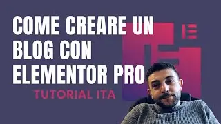 Blog con Elementor | Sito Elementor Tutorial Elementor Ita (Completo)