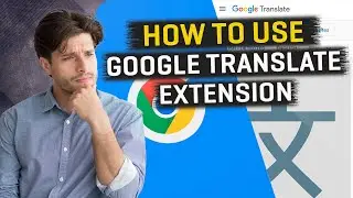 How To Use Google Translate Extension in Chrome