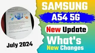 Samsung Galaxy A54 New Update July 2024 | Samsung A54 New Update | Samsung A54 New Software Update