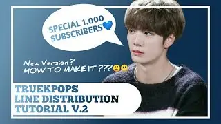 TRUEKPOPS. LINE DISTRIBUTION TUTORIAL V.2 | How to Make Line Distribution Video with KINEMASTER |
