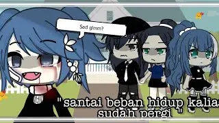 " Santai beban hidup kalian sudah pergi " [ GLMM INDONESIA] SAD?😕