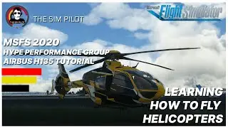 MSFS2020 | Tutorial | Hype Performance Group | Airbus H135 | Learning how to fly helicopters
